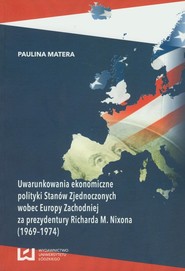 Uwarunkowania ekonomiczne polityki Stanów Zjednoczonych wobec Europy Zachodniej za prezydentury Richarda M. Nixona (1969-1974)
