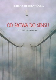 Od słowa do sensu Studia o metaforze