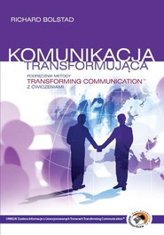 Komunikacja transformująca Podręcznik metody Transforming Communication z  ćwiczeniami