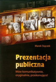 Prezentacja publiczna Mów komunikatywnie, oryginalnie, przekonująco!