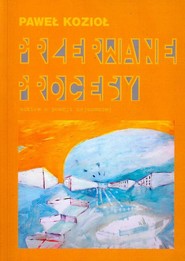 Przerwane procesy Szkice o poezji najnowszej