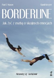 Borderline Jak żyć z osobą o skrajnych emocjach