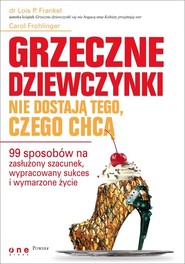 Grzeczne dziewczynki nie dostają tego, czego chcą 99 sposobów na zasłużony szacunek