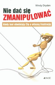 Nie dać się zmanipulować kiedy inni obwiniają Cię o własną frustrację