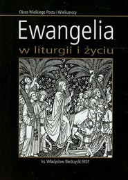 Ewangelia w liturgii i życiu Okres wielkiego Postu i Wielkanocy