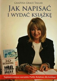 Jak napisać i wydać książkę Najskuteczniejsze narzędzie Public Relations dla każdego