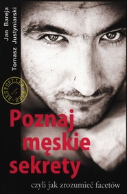 Poznaj męskie sekrety czyli jak zrozumieć facetów