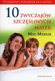 10 zwyczajów szczęśliwych matek
