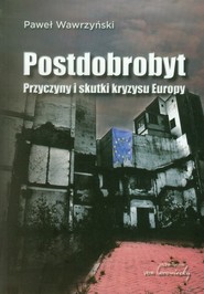 Postdobrobyt Przyczyny i skutki kryzysu Europy