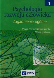 Psychologia rozwoju człowieka Tom 1 Zagadnienia ogólne