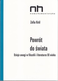 Powrót do świata Dzieje uwagi w filozofii i literaturze XX wieku