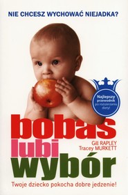 Bobas lubi wybór Nie chcesz wychować niejadka? Twoje dziecko pokocha dobre jedzenie!