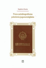 Proza autobiograficzna pokolenia jugonostalgików