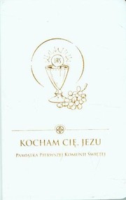 Kocham Cię Jezu Pamiątka Pierwszej Komunii Świętej