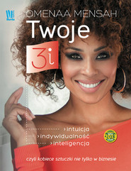 Twoje 3i Intuicja, indywidualność, inteligencja, czyli kobiece sztuczki nie tylko w biznesie
