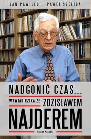 Nadgonić czas... Wywiad rzeka ze Zdzisławem Najderem