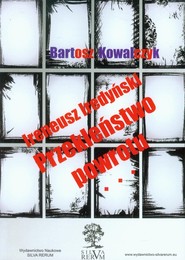 Ireneusz Iredyński Przekleństwo powrotu Próba reinterpretacji