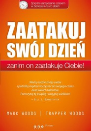 Zaatakuj swój dzień zanim on zaatakuje Ciebie! Sprytne zarządzanie czasem w biznesie i na co dzień