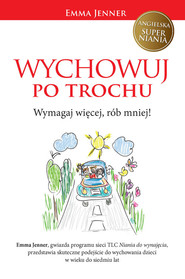 Wychowuj po trochu Wymagaj więcej, rób mniej!