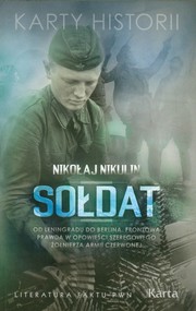 okładka Sołdat Od Leningradu do Berlina. Frontowa prawda w opowieści szeregowego żołnierza Armii Czerwonej. Książka | papier | Nikulin Nikołaj