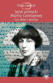 Język poetycki Mariny Cwietajewej Gra słów i sensów