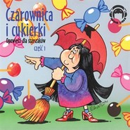 Opowieści dla starszaków. Czarownica i cukierki. Część 1