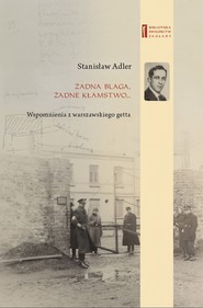 Żadna blaga żadne kłamstwo ... Wspomnienia z warszawskiego getta