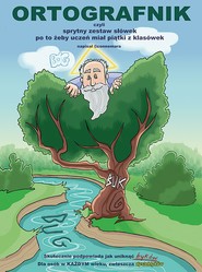 Ortografnik. czyli sprytny zestaw słówek po to żeby uczeń miał piątki z klasówek