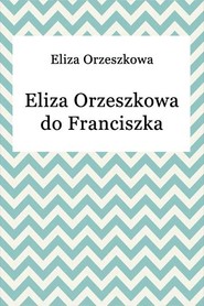 Eliza Orzeszkowa do Franciszka Salezego Lewentala