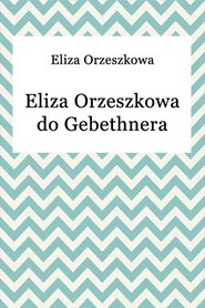 Eliza Orzeszkowa do Gebethnera
