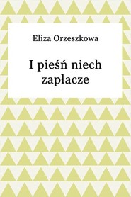 I pieśń niech zapłacze