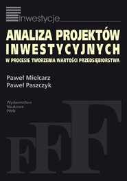 Analiza projektów inwestycyjnych w procesie tworzenia wartości przedsiębiorstwa
