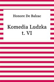 Komedia ludzka t. VI