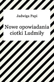 Nowe opowiadania ciotki Ludmiły