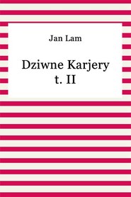Dziwne Karjery t. II