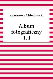 Album fotograficzny t. I