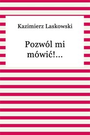 Pozwól mi mówić!...