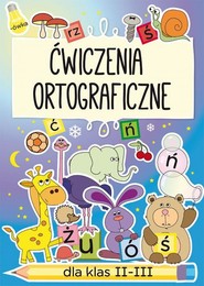 Ćwiczenia ortograficzne dla klas 2-3