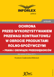 Ochrona przed wykorzystywaniem przewagi kontraktowej w obrocie produktami rolno-spożywczymi – prawa i obowiązki przedsiębiorców