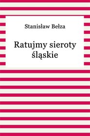 Ratujmy sieroty śląskie