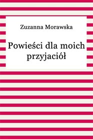 Powieści dla moich przyjaciół