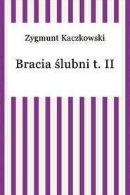 Bracia Ślubni t. II