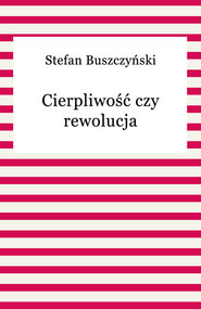 Cierpliwość czy rewolucja