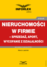Nieruchomości w firmie – sprzedaż, aport, wycofanie z działalności