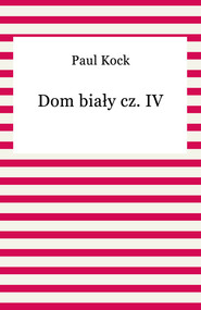 Dom biały cz. IV