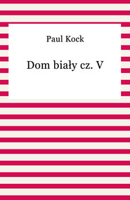 Dom biały cz. V