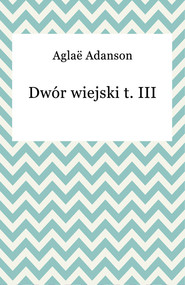 Dwór wiejski t. III