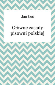 Główne zasady pisowni polskiej