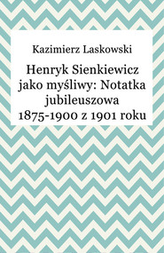 Henryk Sienkiewicz jako myśliwy: Notatka jubileuszowa 1875-1900 z 1901 roku