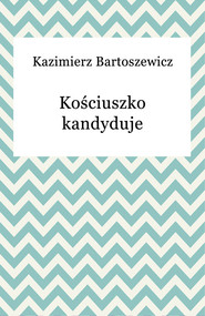 Kościuszko kandyduje